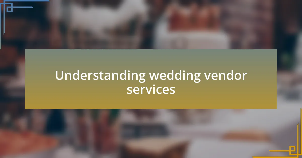 Understanding wedding vendor services