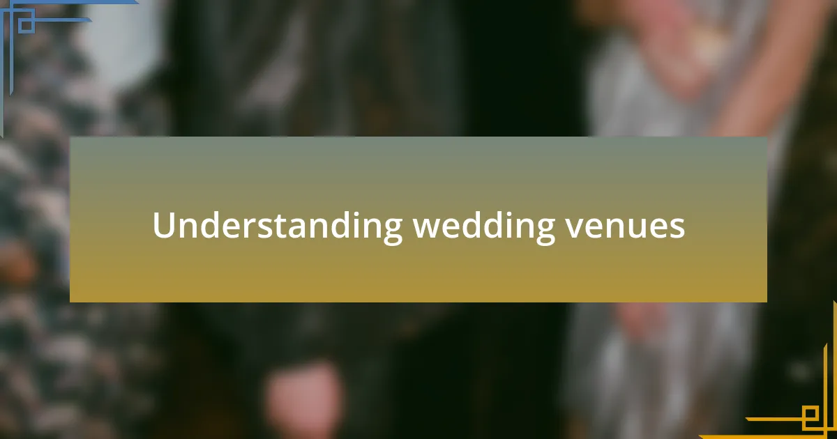 Understanding wedding venues