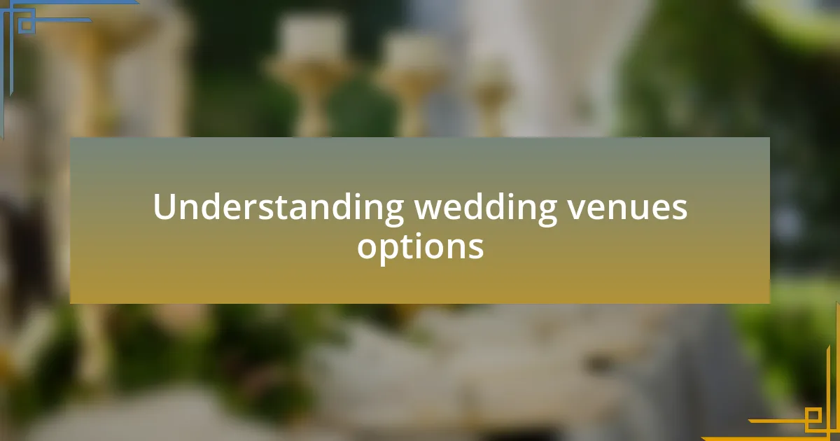 Understanding wedding venues options